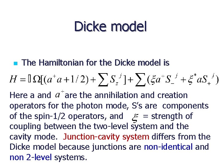 Dicke model n The Hamiltonian for the Dicke model is Here a and are