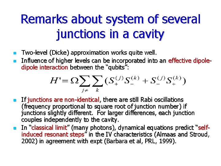 Remarks about system of several junctions in a cavity n n Two-level (Dicke) approximation