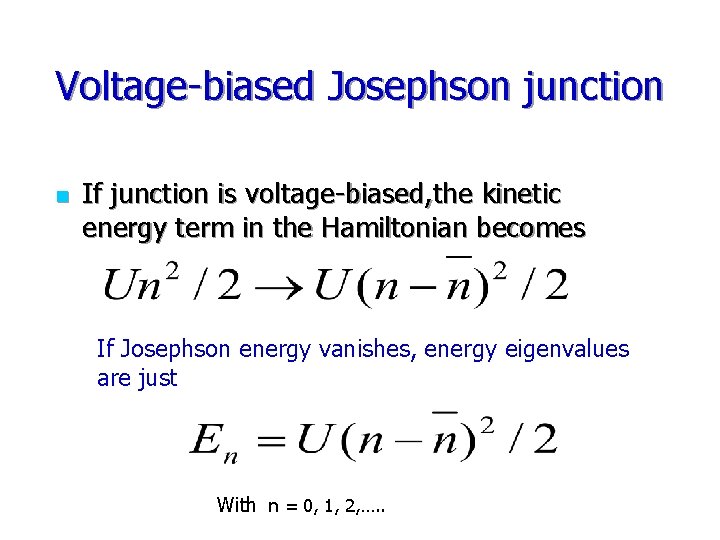 Voltage-biased Josephson junction n If junction is voltage-biased, the kinetic energy term in the