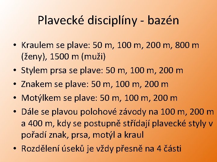 Plavecké disciplíny - bazén • Kraulem se plave: 50 m, 100 m, 200 m,