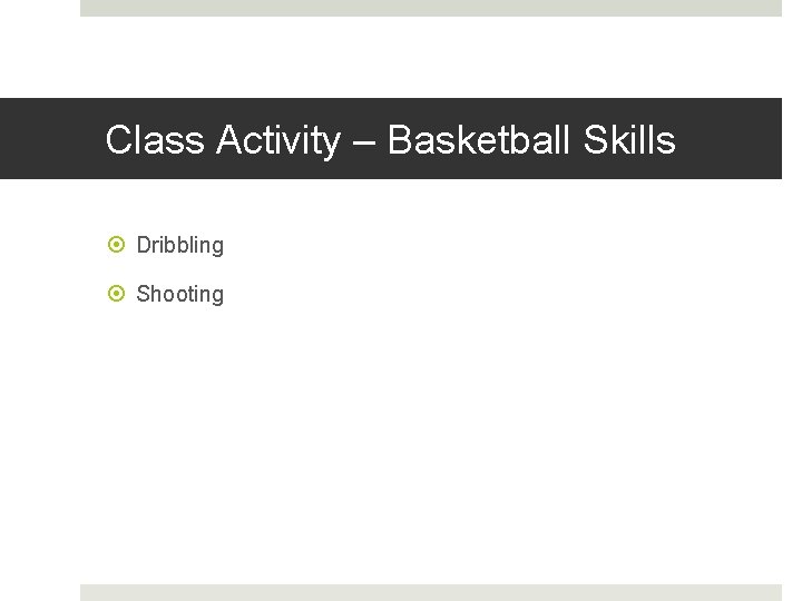 Class Activity – Basketball Skills Dribbling Shooting 