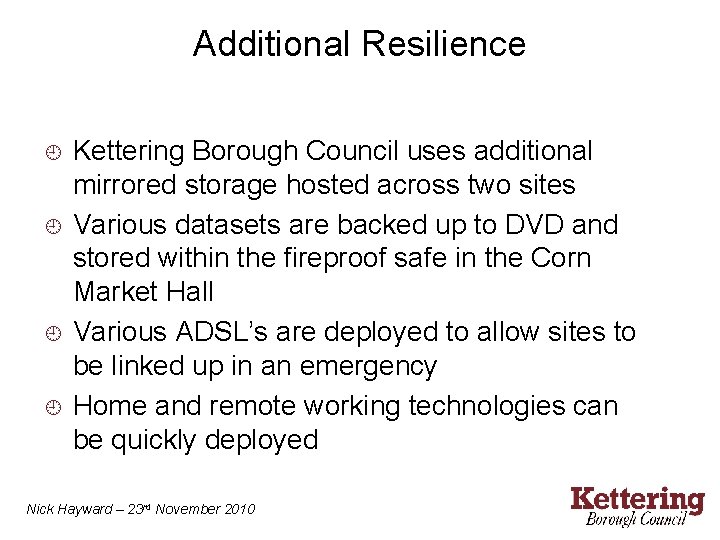 Additional Resilience ¿ ¿ Kettering Borough Council uses additional mirrored storage hosted across two