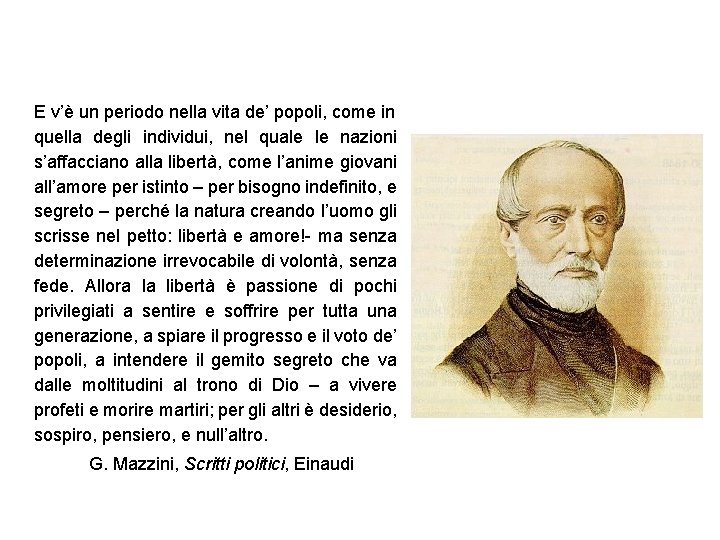 E v’è un periodo nella vita de’ popoli, come in quella degli individui, nel