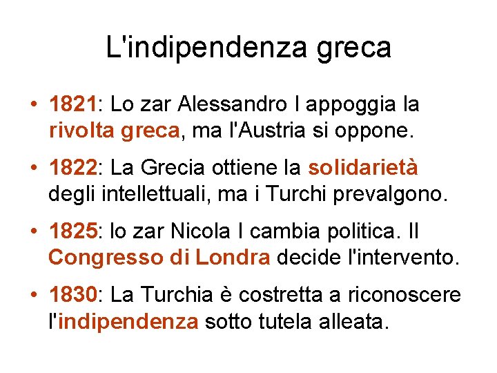 L'indipendenza greca • 1821: Lo zar Alessandro I appoggia la rivolta greca, ma l'Austria