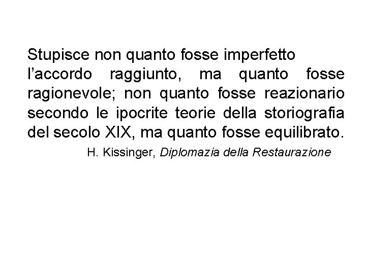 Stupisce non quanto fosse imperfetto l’accordo raggiunto, ma quanto fosse ragionevole; non quanto fosse