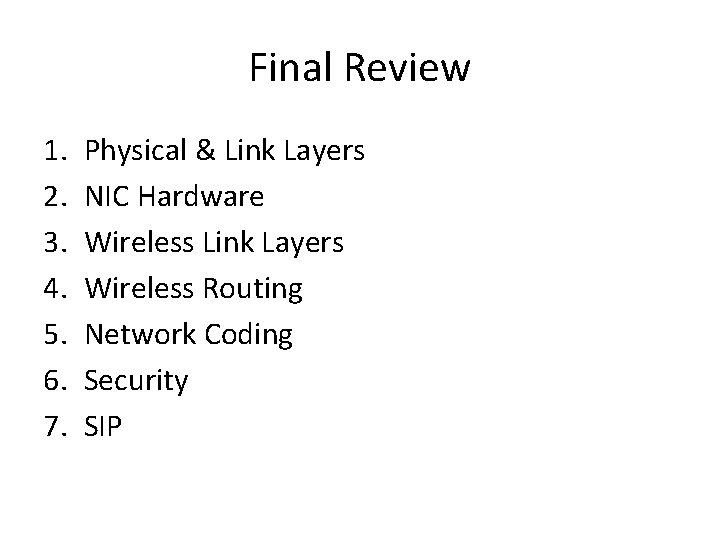 Final Review 1. 2. 3. 4. 5. 6. 7. Physical & Link Layers NIC