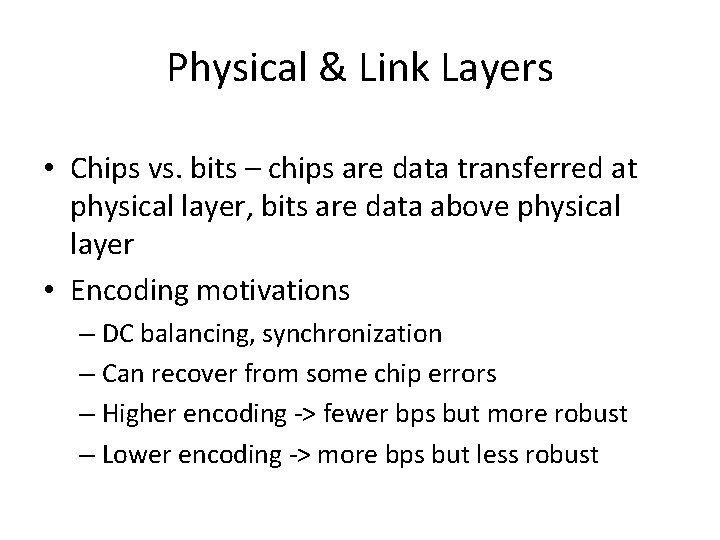 Physical & Link Layers • Chips vs. bits – chips are data transferred at