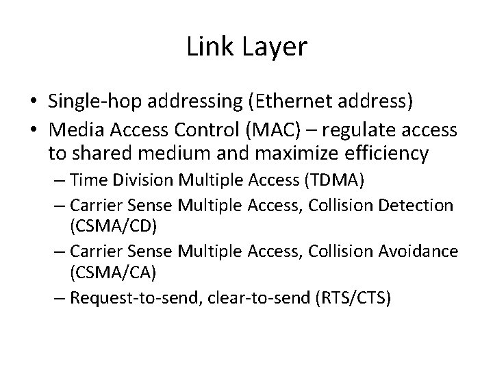 Link Layer • Single-hop addressing (Ethernet address) • Media Access Control (MAC) – regulate