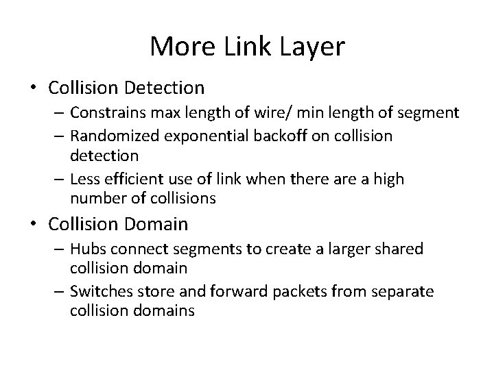 More Link Layer • Collision Detection – Constrains max length of wire/ min length