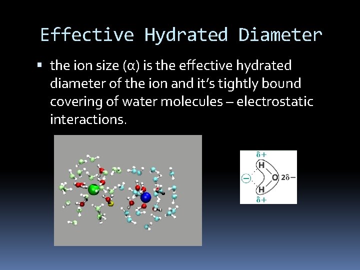 Effective Hydrated Diameter the ion size (α) is the effective hydrated diameter of the