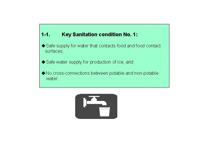 1 -1. Key Sanitation condition No. 1: Safe supply for water that contacts food