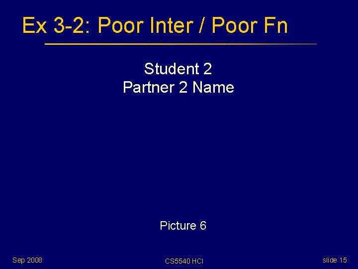 Ex 3 -2: Poor Inter / Poor Fn Student 2 Partner 2 Name Picture Ex 3 -2: Poor Inter / Poor Fn Student 2 Partner 2 Name Picture