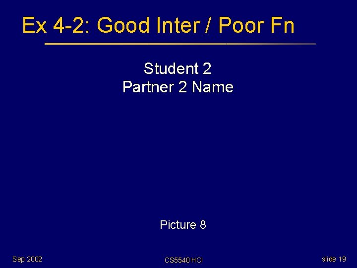 Ex 4 -2: Good Inter / Poor Fn Student 2 Partner 2 Name Picture Ex 4 -2: Good Inter / Poor Fn Student 2 Partner 2 Name Picture