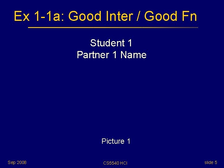 Ex 1 -1 a: Good Inter / Good Fn Student 1 Partner 1 Name Ex 1 -1 a: Good Inter / Good Fn Student 1 Partner 1 Name