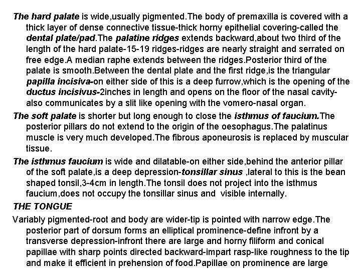 The hard palate is wide, usually pigmented. The body of premaxilla is covered with