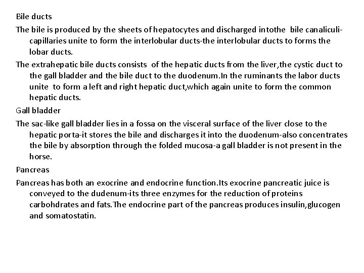 Bile ducts The bile is produced by the sheets of hepatocytes and discharged intothe