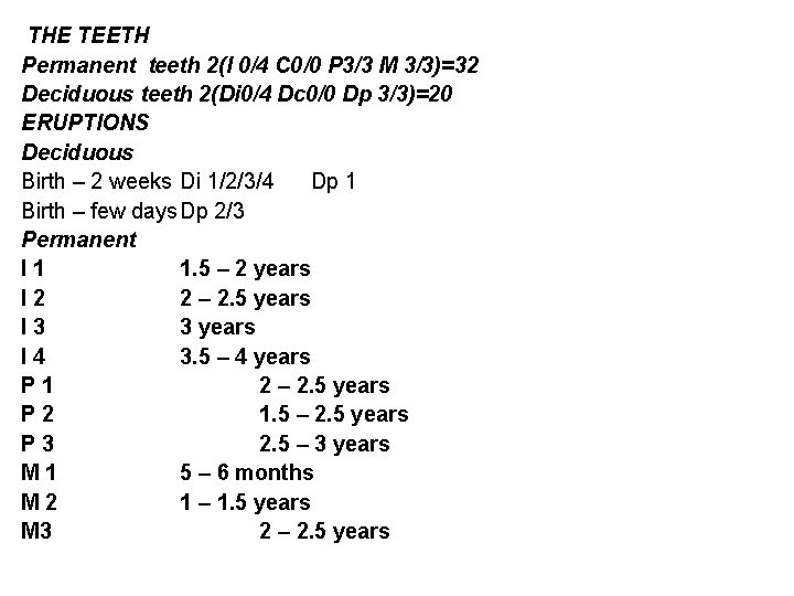 THE TEETH Permanent teeth 2(I 0/4 C 0/0 P 3/3 M 3/3)=32 Deciduous teeth