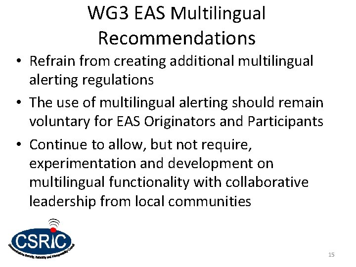 WG 3 EAS Multilingual Recommendations • Refrain from creating additional multilingual alerting regulations • WG 3 EAS Multilingual Recommendations • Refrain from creating additional multilingual alerting regulations •