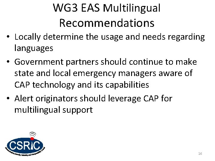 WG 3 EAS Multilingual Recommendations • Locally determine the usage and needs regarding languages WG 3 EAS Multilingual Recommendations • Locally determine the usage and needs regarding languages