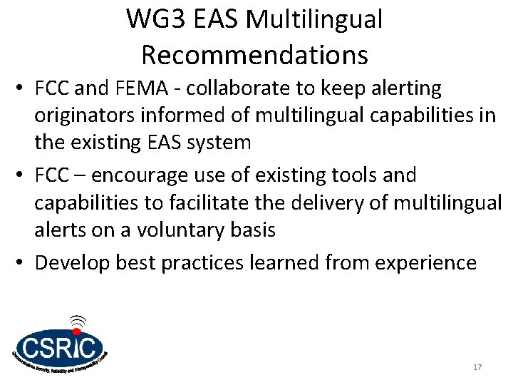 WG 3 EAS Multilingual Recommendations • FCC and FEMA - collaborate to keep alerting WG 3 EAS Multilingual Recommendations • FCC and FEMA - collaborate to keep alerting