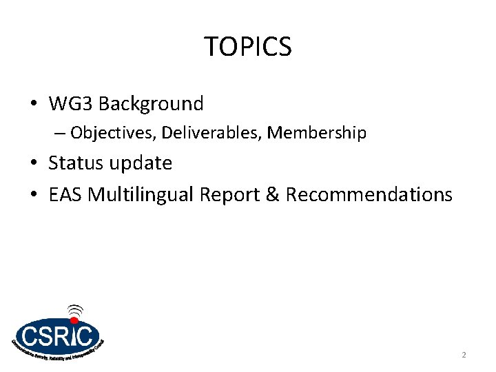 TOPICS • WG 3 Background – Objectives, Deliverables, Membership • Status update • EAS TOPICS • WG 3 Background – Objectives, Deliverables, Membership • Status update • EAS