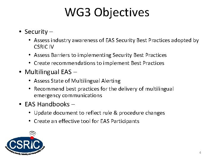 WG 3 Objectives • Security – • Assess industry awareness of EAS Security Best WG 3 Objectives • Security – • Assess industry awareness of EAS Security Best