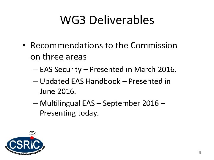 WG 3 Deliverables • Recommendations to the Commission on three areas – EAS Security WG 3 Deliverables • Recommendations to the Commission on three areas – EAS Security
