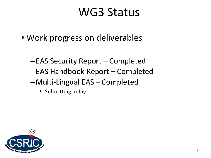 WG 3 Status • Work progress on deliverables – EAS Security Report – Completed WG 3 Status • Work progress on deliverables – EAS Security Report – Completed
