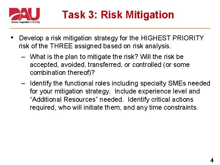 Task 3: Risk Mitigation • Develop a risk mitigation strategy for the HIGHEST PRIORITY