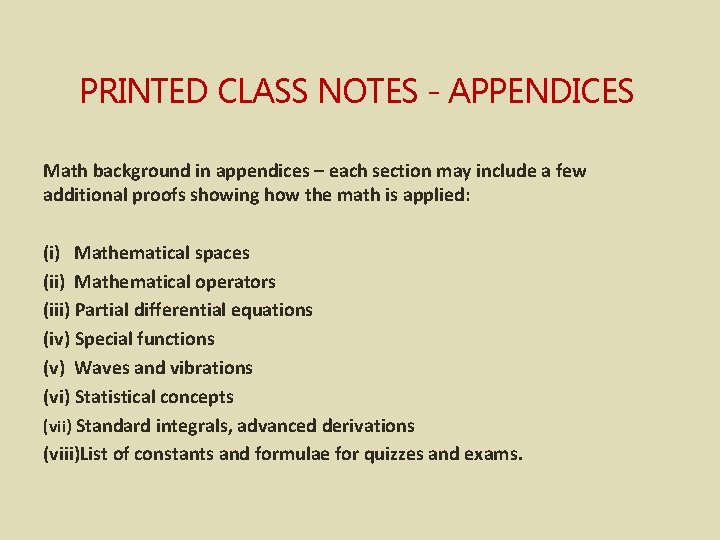 PRINTED CLASS NOTES - APPENDICES Math background in appendices – each section may include