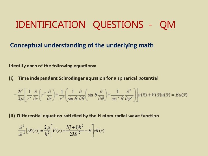 IDENTIFICATION QUESTIONS - QM Conceptual understanding of the underlying math Identify each of the