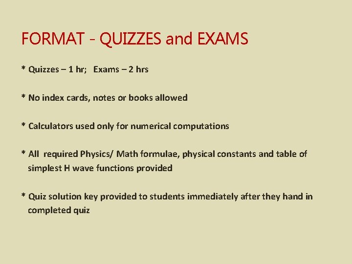 FORMAT - QUIZZES and EXAMS * Quizzes – 1 hr; Exams – 2 hrs