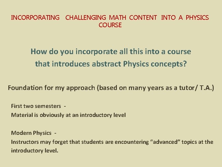 INCORPORATING CHALLENGING MATH CONTENT INTO A PHYSICS COURSE How do you incorporate all this