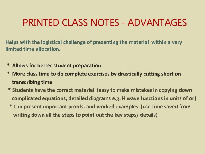 PRINTED CLASS NOTES - ADVANTAGES Helps with the logistical challenge of presenting the material