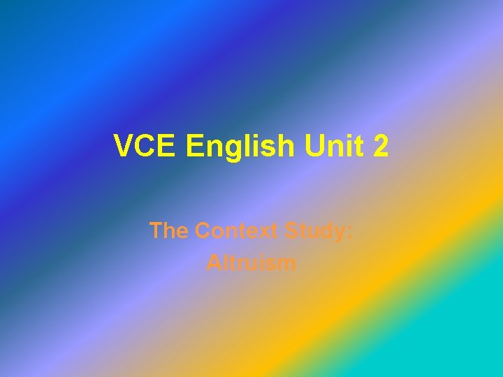 VCE English Unit 2 The Context Study: Altruism 