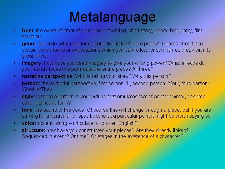 Metalanguage • • • form: the overall format of your piece of writing: short