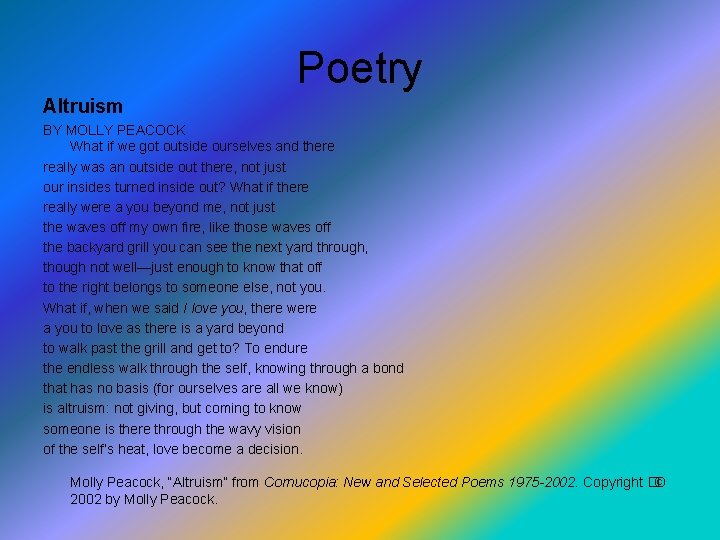 Poetry Altruism BY MOLLY PEACOCK What if we got outside ourselves and there really