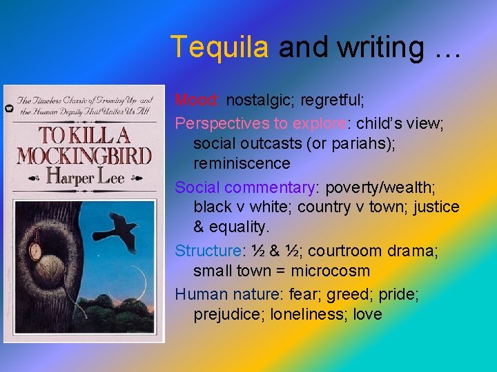 Tequila and writing … Mood: nostalgic; regretful; Perspectives to explore: child’s view; social outcasts