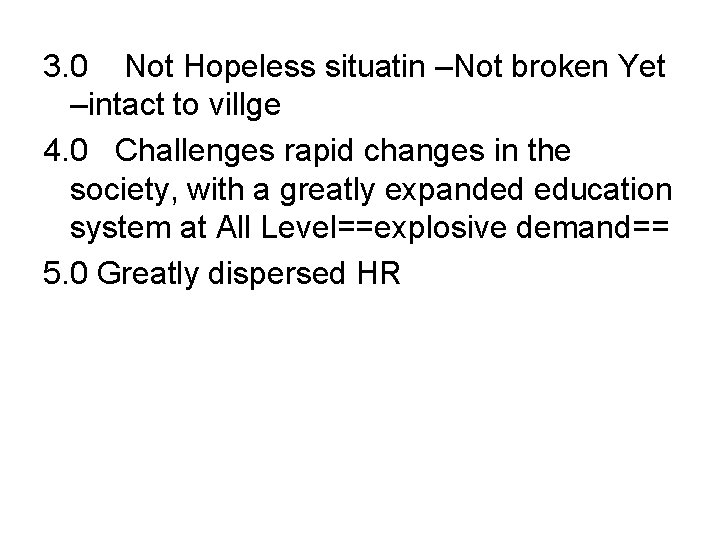 3. 0 Not Hopeless situatin –Not broken Yet –intact to villge 4. 0 Challenges