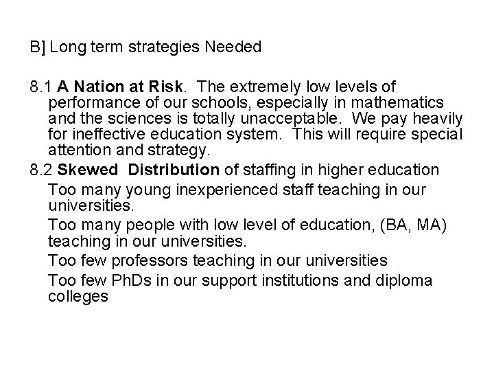 B] Long term strategies Needed 8. 1 A Nation at Risk. The extremely low