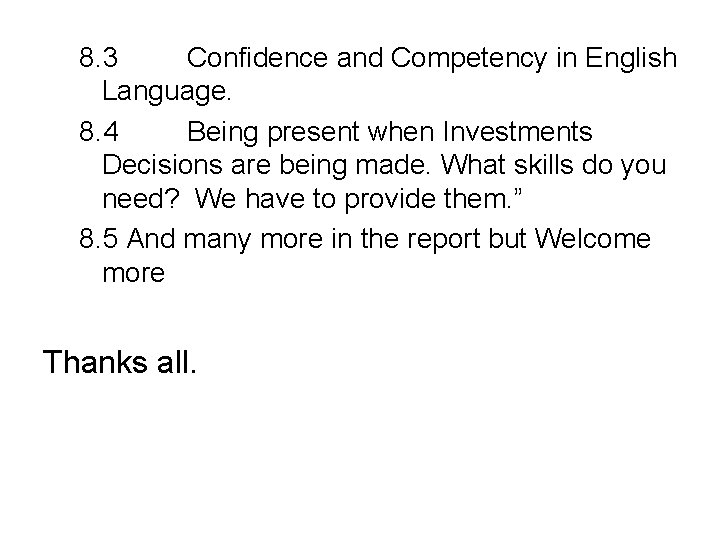 8. 3 Confidence and Competency in English Language. 8. 4 Being present when Investments