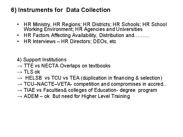 6) Instruments for Data Collection • HR Ministry, HR Regions; HR Districts; HR School