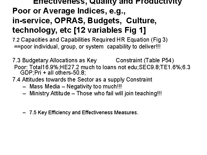 Effectiveness, Quality and Productivity Poor or Average Indices, e. g. , in-service, OPRAS, Budgets,