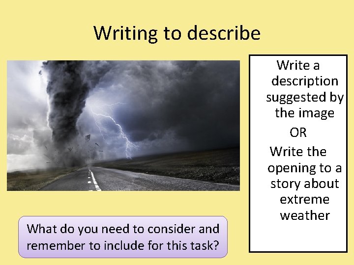 Writing to describe What do you need to consider and remember to include for