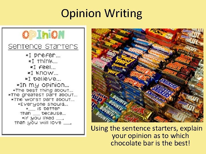 Opinion Writing Using the sentence starters, explain your opinion as to which chocolate bar