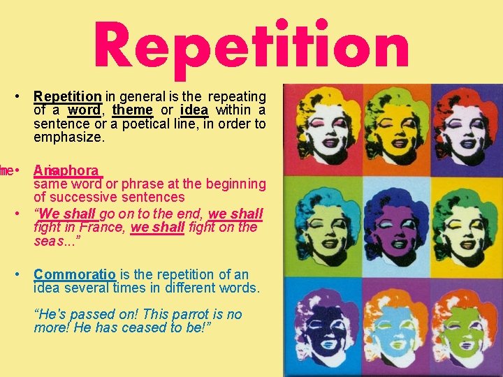 Repetition • Repetition in general is the repeating of a word, theme or idea