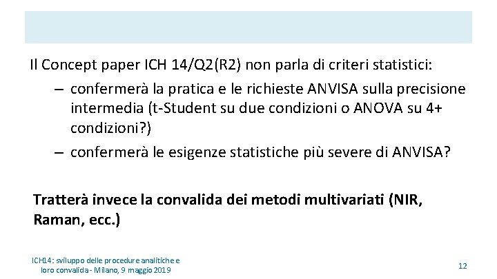 Il Concept paper ICH 14/Q 2(R 2) non parla di criteri statistici: – confermerà