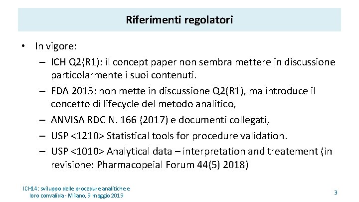 Riferimenti regolatori • In vigore: – ICH Q 2(R 1): il concept paper non