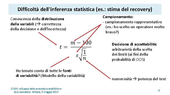 Difficoltà dell'inferenza statistica (es. : stima del recovery) Conoscenza della distribuzione delle variabili (