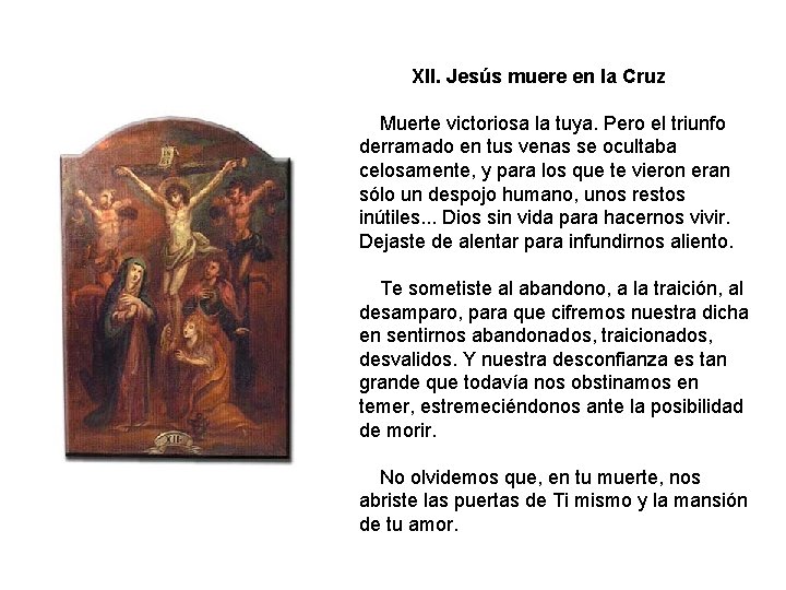 XII. Jesús muere en la Cruz Muerte victoriosa la tuya. Pero el triunfo derramado